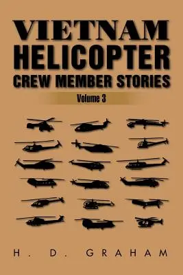 Historias de tripulantes de helicópteros en Vietnam: Volumen III - Vietnam Helicopter Crew Member Stories: Volume III