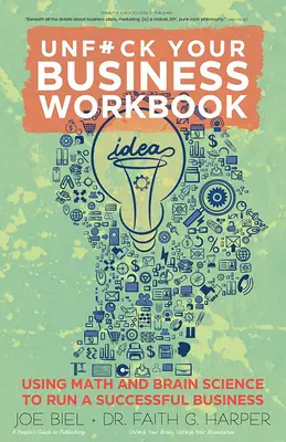 Unfuck Your Business Workbook: Cómo utilizar las matemáticas y las ciencias del cerebro para dirigir una empresa con éxito - Unfuck Your Business Workbook: Using Math and Brain Science to Run a Successful Business