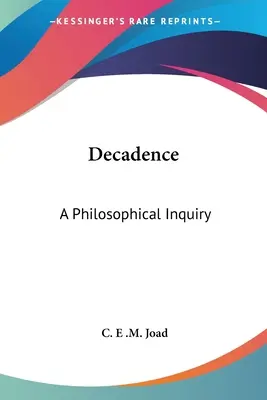 La decadencia: Una investigación filosófica - Decadence: A Philosophical Inquiry