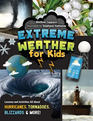 Clima extremo para niños: Lecciones y actividades sobre huracanes, tornados, ventiscas y mucho más. - Extreme Weather for Kids: Lessons and Activities All about Hurricanes, Tornadoes, Blizzards, and More!