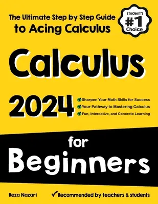 Cálculo para principiantes: La guía definitiva paso a paso para aprobar cálculo - Calculus for Beginners: The Ultimate Step by Step Guide to Acing Calculus