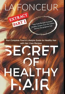 El Secreto del Extracto de Cabello Sano Parte 1 (Impresión a todo color): Su guía completa de alimentación y estilo de vida para un cabello sano - Secret of Healthy Hair Extract Part 1 (Full Color Print): Your Complete Food & Lifestyle Guide for Healthy Hair