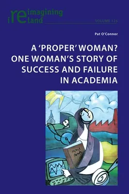 ¿Una mujer «como Dios manda»? La historia de éxito y fracaso de una mujer en el mundo académico - A 'proper' woman? One woman's story of success and failure in academia