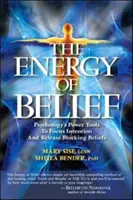 La energía de la creencia: Herramientas psicológicas para centrar la intención y liberar creencias bloqueantes - The Energy of Belief: Psychology's Power Tools to Focus Intention and Release Blocking Beliefs