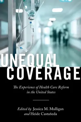 Cobertura desigual: La experiencia de la reforma sanitaria en Estados Unidos - Unequal Coverage: The Experience of Health Care Reform in the United States