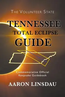 Guía del eclipse total de Tennessee: Guía oficial conmemorativa 2017 - Tennessee Total Eclipse Guide: Commemorative Official Keepsake Guidebook 2017