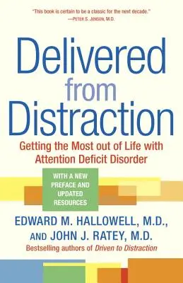 Liberado de la distracción: Cómo aprovechar al máximo la vida con trastorno por déficit de atención - Delivered from Distraction: Getting the Most Out of Life with Attention Deficit Disorder