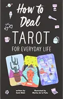 Cómo repartir: Tarot para la vida cotidiana - How to Deal: Tarot for Everyday Life