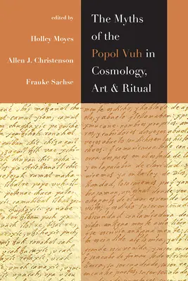 Los mitos del Popol Vuh en la cosmología, el arte y el ritual - The Myths of the Popol Vuh in Cosmology, Art, and Ritual