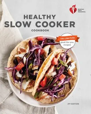 Libro de cocina lenta saludable de la Asociación Americana del Corazón, segunda edición - American Heart Association Healthy Slow Cooker Cookbook, Second Edition