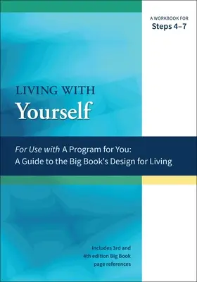 Vivir consigo mismo: Cuaderno de ejercicios para los pasos 4-7 - Living with Yourself: A Workbook for Steps 4-7