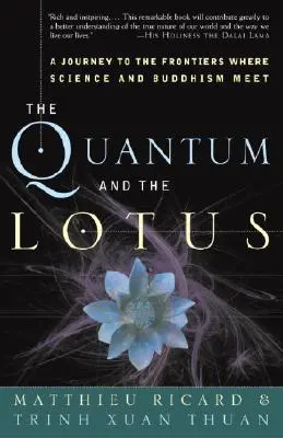 El Quantum y el Loto: Un viaje a las fronteras donde se encuentran la ciencia y el budismo - The Quantum and the Lotus: A Journey to the Frontiers Where Science and Buddhism Meet