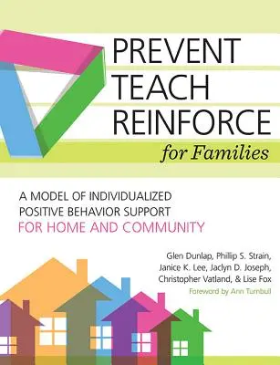 Prevenir-Enseñar-Reforzar para Familias: Un modelo de apoyo individualizado al comportamiento positivo para el hogar y la comunidad - Prevent-Teach-Reinforce for Families: A Model of Individualized Positive Behavior Support for Home and Community