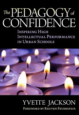 La pedagogía de la confianza: Cómo inspirar un alto rendimiento intelectual en las escuelas urbanas - The Pedagogy of Confidence: Inspiring High Intellectual Performance in Urban Schools