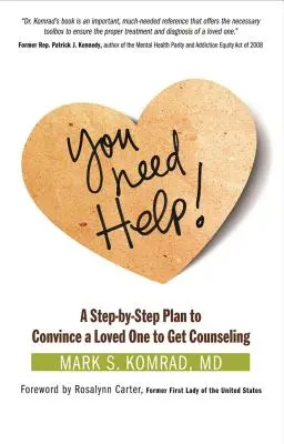 ¡Necesitas Ayuda! Un plan paso a paso para convencer a un ser querido de que busque ayuda psicológica - You Need Help!: A Step-By-Step Plan to Convince a Loved One to Get Counseling