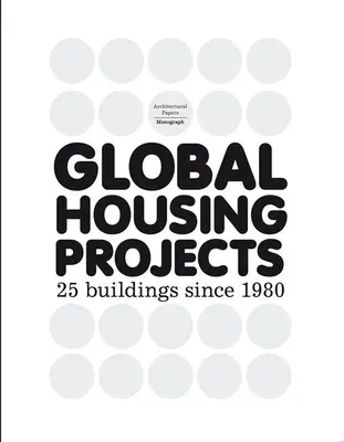 Proyectos mundiales de vivienda: 25 edificios desde 1980 - Global Housing Projects: 25 Buildings Since 1980