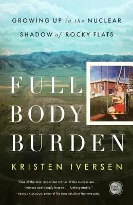 Full Body Burden: Crecer a la sombra nuclear de Rocky Flats - Full Body Burden: Growing Up in the Nuclear Shadow of Rocky Flats