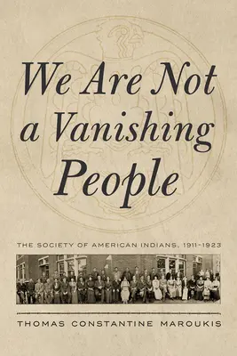 No somos un pueblo en vías de extinción: La sociedad de los indios americanos, 1911-1923 - We Are Not a Vanishing People: The Society of American Indians, 1911-1923