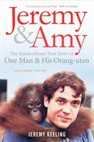 Jeremy y Amy: la extraordinaria historia real de un hombre y su orangután - Jeremy and Amy: The Extraordinary True Story of One Man and His Orang-Utan