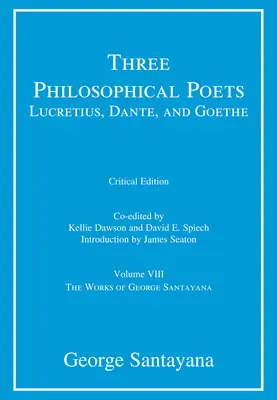 Tres poetas filosóficos: Lucrecio, Dante y Goethe, edición crítica, Volumen 8: Tomo VIII - Three Philosophical Poets: Lucretius, Dante, and Goethe, critical edition, Volume 8: Volume VIII