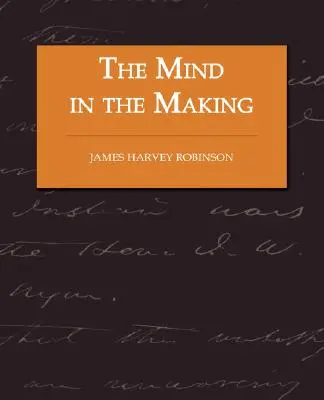 The Mind in the Making - La relación entre la inteligencia y la reforma social - The Mind in the Making - The Relation of Intelligence to Social Reform