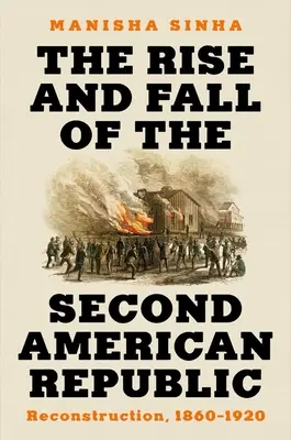 Auge y caída de la Segunda República Americana: Reconstrucción, 1860-1920 - The Rise and Fall of the Second American Republic: Reconstruction, 1860-1920