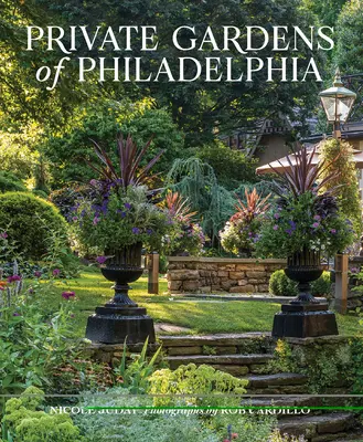 Jardines privados de Filadelfia - Private Gardens of Philadelphia