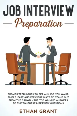 Preparación De Entrevistas De Trabajo: Técnicas Probadas Para Conseguir Cualquier Trabajo Que Desees: Formas Sencillas, Rápidas y Eficaces De Destacar Entre La Multitud + Las Mejores Ganadoras - Job Interview Preparation: Proven Techniques to Get Any Job You Want: Simple, Fast and Efficient Ways to Stand Out from The Crowd + The Top Winni