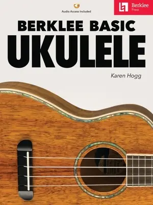 Berklee Basic Ukulele - Libro con audio en línea por Karen Hogg - Berklee Basic Ukulele - Book with Online Audio by Karen Hogg