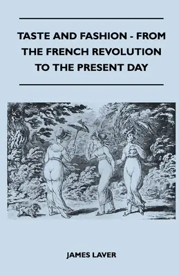 Gusto y moda - De la Revolución Francesa a nuestros días - Taste and Fashion - From the French Revolution to the Present Day