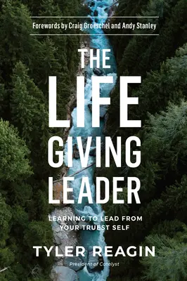 El líder que da vida: Aprender a liderar desde tu yo más verdadero - The Life-Giving Leader: Learning to Lead from Your Truest Self