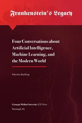 El legado de Frankenstein: Cuatro conversaciones sobre la inteligencia artificial, el aprendizaje automático y el mundo moderno - Frankenstein's Legacy: Four Conversations about Artificial Intelligence, Machine Learning, and the Modern World