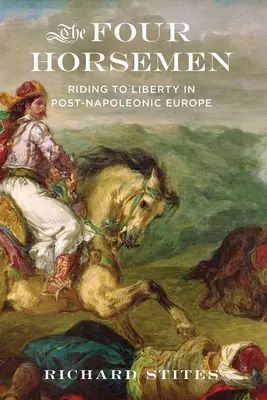 Los cuatro jinetes: Cabalgando hacia la libertad en la Europa postnapoleónica - The Four Horsemen: Riding to Liberty in Post-Napoleonic Europe