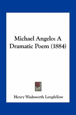 Miguel Ángel: Un poema dramático - Michael Angelo: A Dramatic Poem