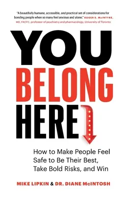 You Belong Here: Cómo hacer que las personas se sientan seguras para dar lo mejor de sí mismas, asumir riesgos audaces y ganar - You Belong Here: How to Make People Feel Safe to Be Their Best, Take Bold Risks, and Win