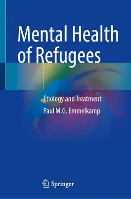 La salud mental de los refugiados: Etiología y tratamiento - Mental Health of Refugees: Etiology and Treatment