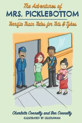 Las aventuras de la Sra. Picklebottom: Cuatro terroríficos cuentos de trenes para niños y jóvenes - The Adventures of Mrs. Picklebottom: Four Terrific Train Tales for Tots & Tykes