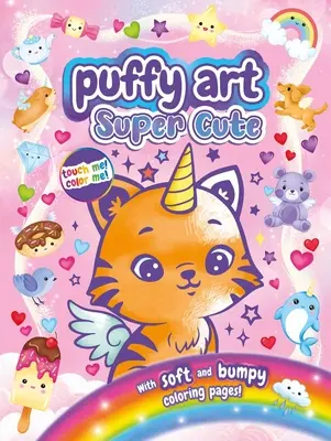 Super Cute Puffy Art: Touch and Feel Coloring Book