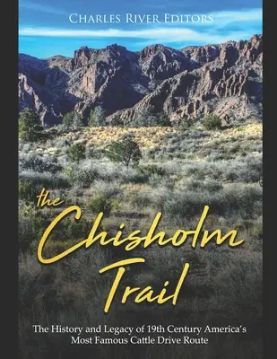 El Camino de Chisholm: Historia y legado de la ruta ganadera más famosa de Estados Unidos en el siglo XIX - The Chisholm Trail: The History and Legacy of 19th Century America's Most Famous Cattle Drive Route