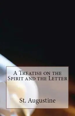 Tratado sobre el espíritu y la letra - A Treatise on the Spirit and the Letter