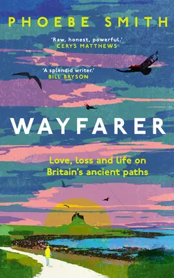 Wayfarer: Amor, pérdida y vida en los antiguos caminos de Gran Bretaña - Wayfarer: Love, Loss and Life on Britain's Ancient Paths