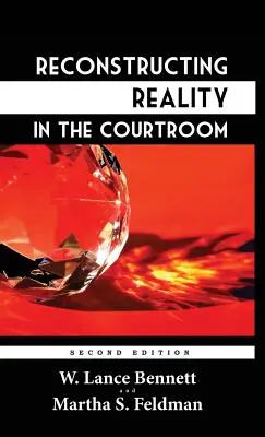 Reconstruir la realidad en la sala del tribunal: Justicia y juicio en la cultura estadounidense - Reconstructing Reality in the Courtroom: Justice and Judgment in American Culture