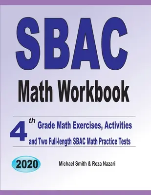 SBAC Math Workbook: 4th Grade Math Exercises, Activities, and Two Full-Length SBAC Math Practice Tests (Ejercicios, actividades y dos exámenes completos de matemáticas SBAC) - SBAC Math Workbook: 4th Grade Math Exercises, Activities, and Two Full-Length SBAC Math Practice Tests