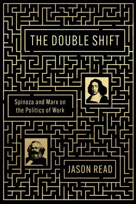 El doble cambio: Spinoza y Marx sobre la política del trabajo - The Double Shift: Spinoza and Marx on the Politics of Work