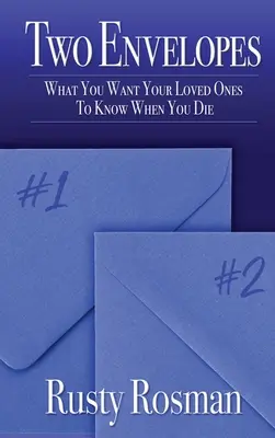 Dos sobres: Lo que quieres que sepan tus seres queridos cuando mueras - Two Envelopes: What You Want Your Loved Ones To Know When You Die