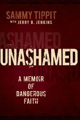 Sin vergüenza: Memorias de una fe peligrosa - Unashamed: A Memoir of Dangerous Faith