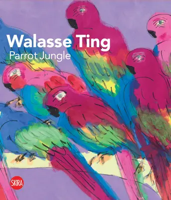 Walasse Ting: La jungla de los loros - Walasse Ting: Parrot Jungle