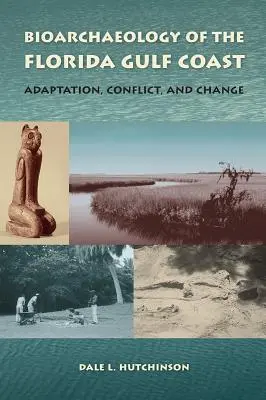 Bioarqueología de la costa del Golfo de Florida: Adaptación, conflicto y cambio - Bioarchaeology of the Florida Gulf Coast: Adaptation, Conflict, and Change
