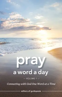 Ora una Palabra al Día Volumen 1: Conectando con Dios Palabra a Palabra - Pray a Word a Day Volume 1: Connecting with God One Word at a Time