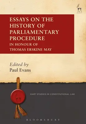 Ensayos sobre la historia del procedimiento parlamentario: En honor de Thomas Erskine May - Essays on the History of Parliamentary Procedure: In Honour of Thomas Erskine May